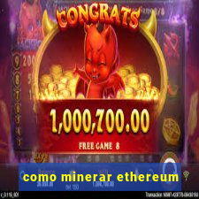 como minerar ethereum